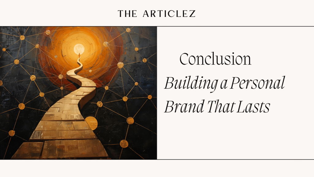 Conclusion: Building a Personal Brand That Lasts