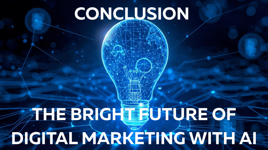 Conclusion: The Bright Future of Digital Marketing with AI