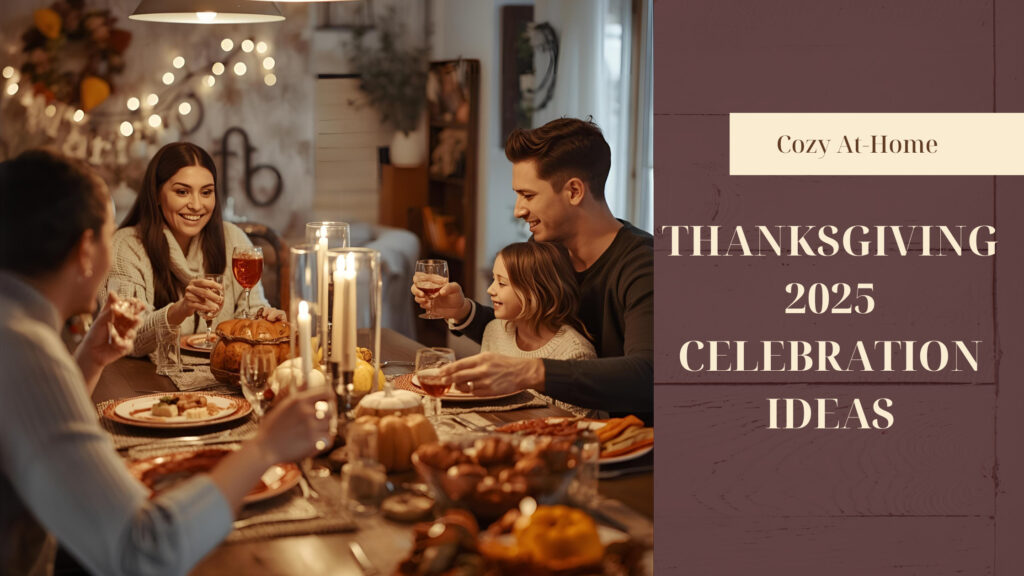 Cozy At-Home Thanksgiving 2025 Celebration Ideas