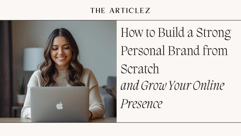 How to Build a Strong Personal Brand from Scratch and Grow Your Online Presence
