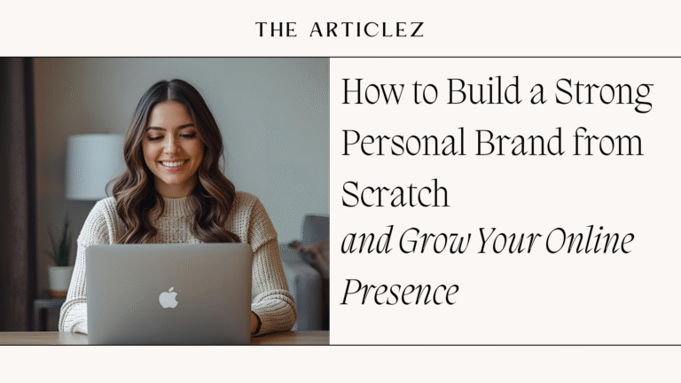  How to Build a Strong Personal Brand from Scratch and Grow Your Online Presence