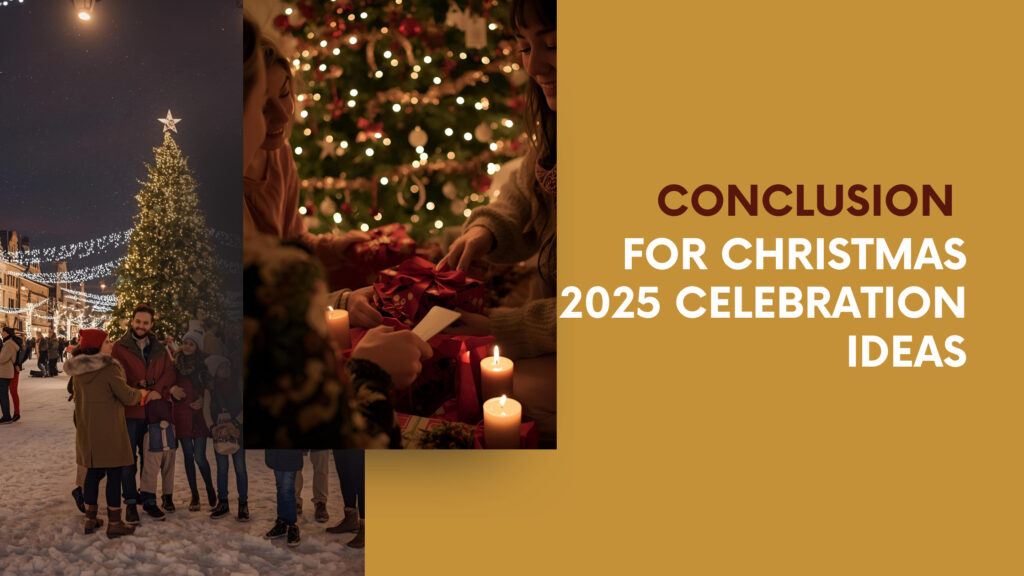 Conclusion for Christmas 2025 Celebration Ideas
