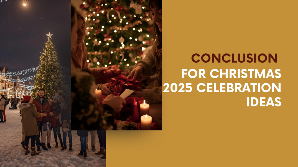 Conclusion for Christmas 2025 Celebration Ideas