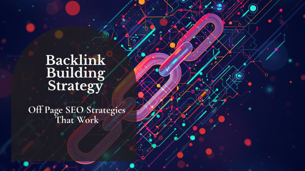 Backlink Building Strategy – Off Page SEO Strategies That Work