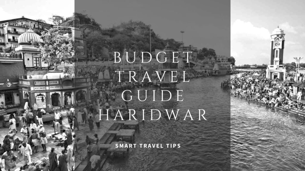 Budget Travel Guide Haridwar – Smart Travel Tips
