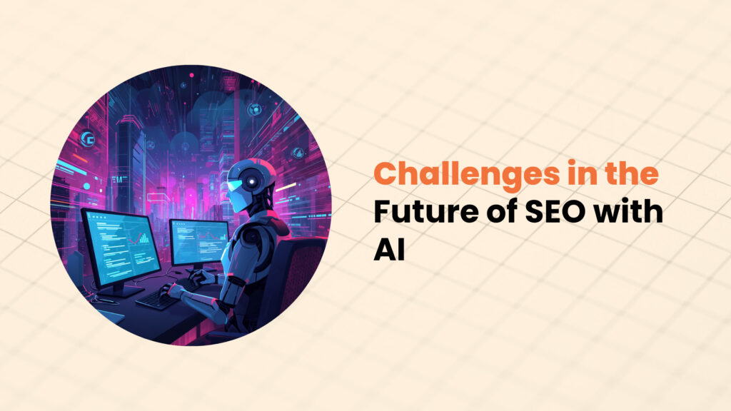 Challenges in the Future of SEO with AI