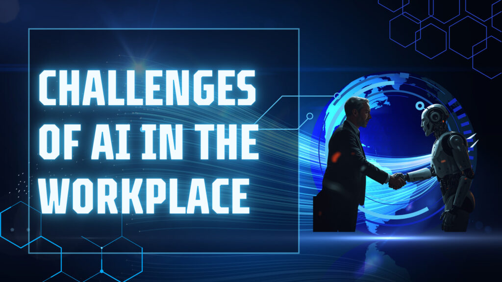 Challenges of AI in the Workplace