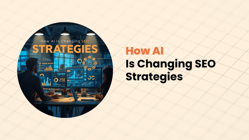 How AI Is Changing SEO Strategies