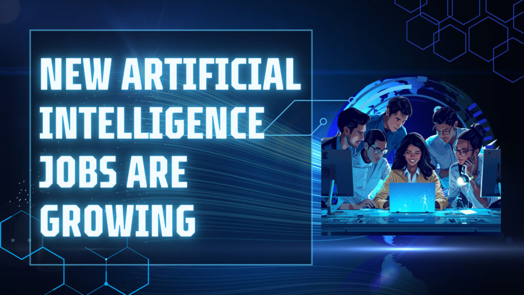 New Artificial Intelligence Jobs Are Growing