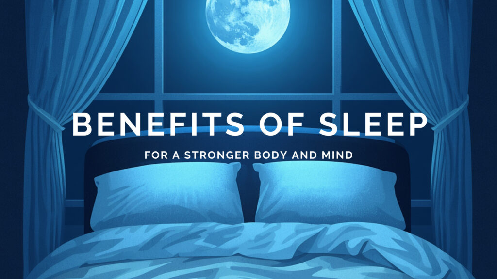 Benefits of Sleep for a Stronger Body and Mind