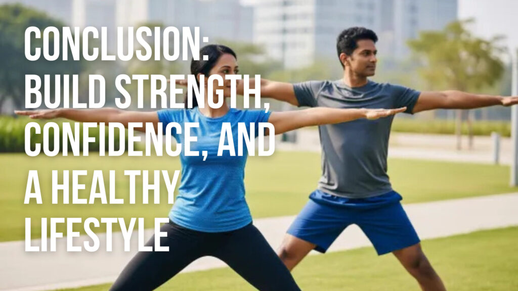 Conclusion: Build Strength, Confidence, and a Healthy Lifestyle