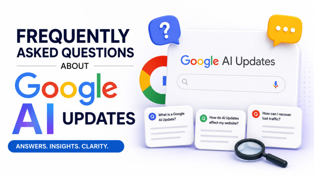 Frequently Asked Questions About Google AI Updates