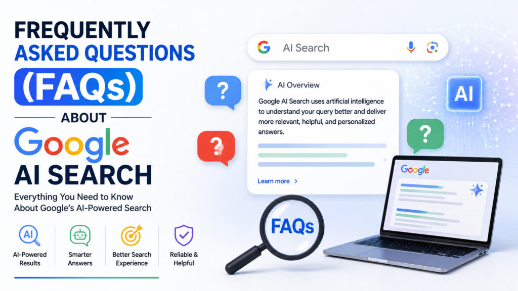 Frequently Asked Questions (FAQs) About Google AI Search